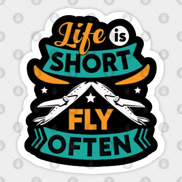 Life is Short Fly Often Sticker by WyldbyDesign